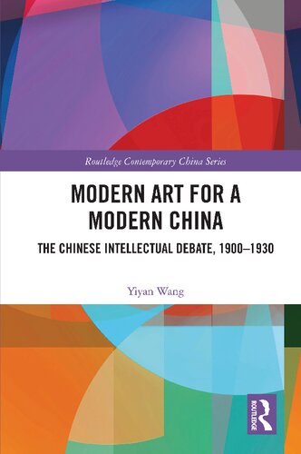 Modern Art for a Modern China: The Chinese Intellectual Debate, 1900–​1930