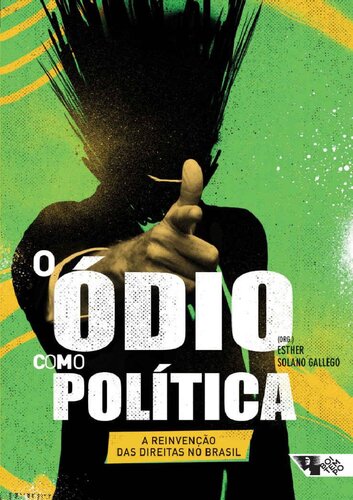 O ódio como política: a reinvenção das direitas no Brasil