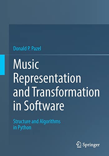 Music Representation and Transformation in Software: Structure and Algorithms in Python