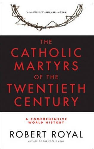 The Catholic Martyrs of the Twentieth Century: A Comprehensive World History