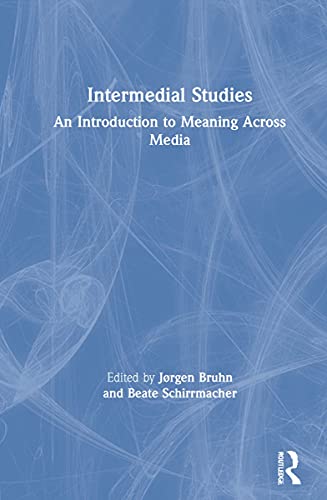 Intermedial Studies: An Introduction to Meaning Across Media