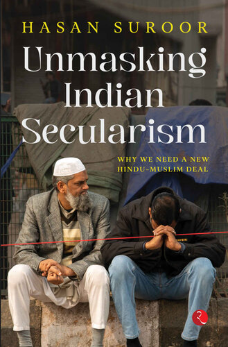 UNMASKING INDIAN SECULARISM: Why We Need a New Hindu-Muslim Deal