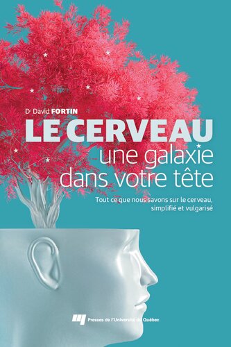 Le cerveau, une galaxie dans votre tête : tout ce que nous savons sur le cerveau, simplifié et vulgarisé