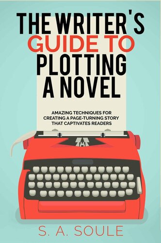 The Writer's Guide to Plotting a Novel (Fiction Writing Tools Book 5)