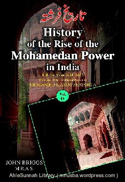 History of the Rise of the Mahomedan Power in India, Till the Year Ad 1612: Volume 4