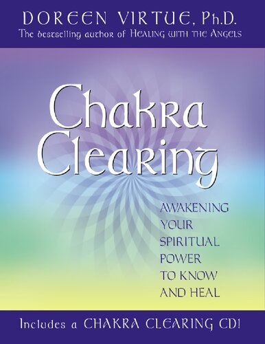 Chakra clearing: awakening your spiritual power to know and heal