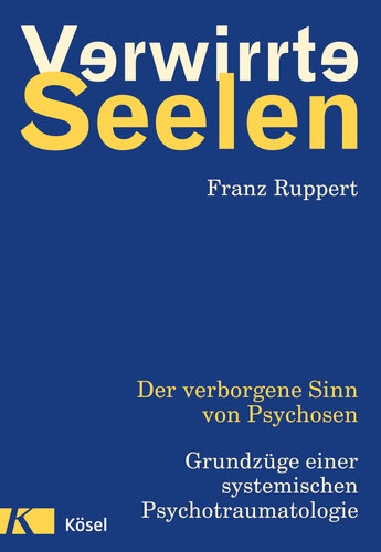 Verwirrte Seelen: Der verborgene Sinn von Psychosen