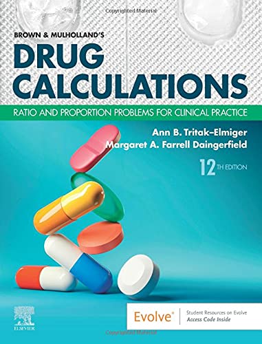 Brown and Mulholland’s Drug Calculations: Ratio and Proportion Problems for Clinical Practice