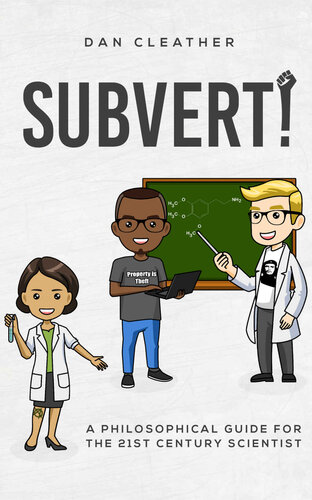 Subvert!: A philosophical guide for the 21st century scientist