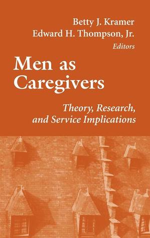 Men as Caregivers: Theory, Research, and Service Implications