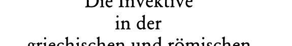 Die Invektive in der griechischen und römischen Literatur