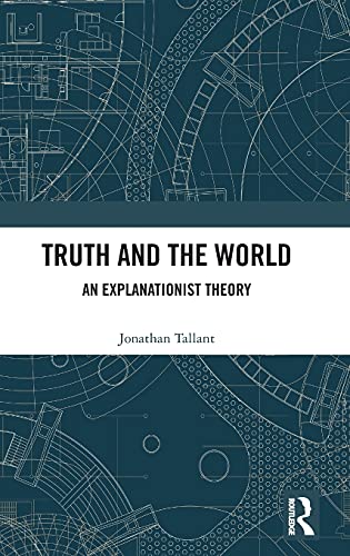 Truth and the World: An Explanationist Theory