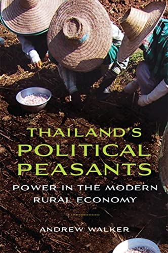 Thailand’s Political Peasants: Power in the Modern Rural Economy