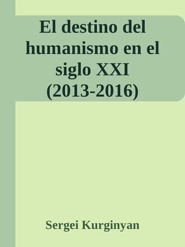 El destino del humanismo en el siglo XXI (2013-2016)