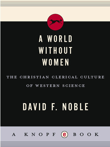 A World Without Women: The Christian Clerical Culture of Western Science