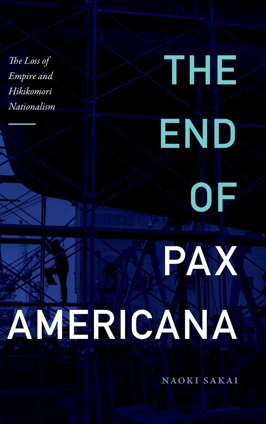 The End of Pax Americana: The Loss of Empire and Hikikomori Nationalism