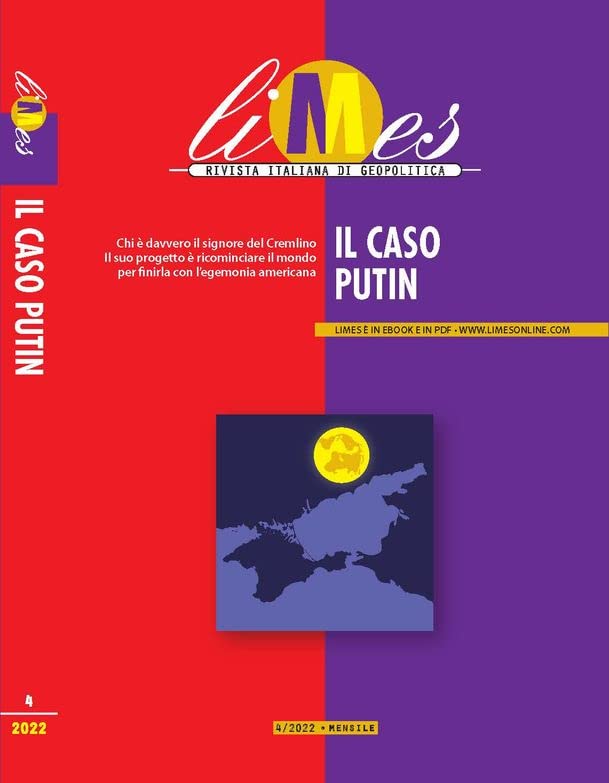 Limes 4/2022. Rivista italiana di geopolitica. Il caso Putin