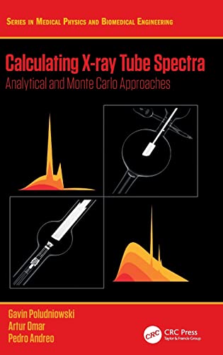 Calculating X-ray Tube Spectra: Analytical and Monte Carlo Approaches (Medical Physics and Biomedical Engineering)