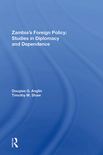 Zambia's Foreign Policy: Studies in Diplomacy and Dependence