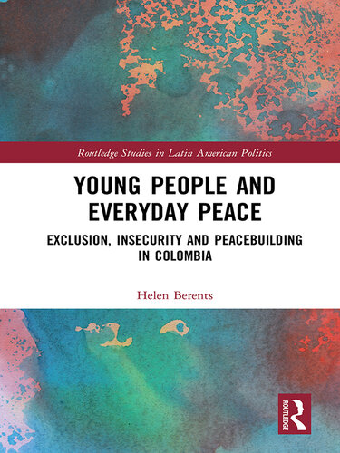 Young People and Everyday Peace: Exclusion, Insecurity and Peacebuilding in Colombia