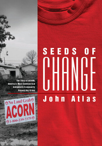 Seeds of Change: The Story of Acorn, America's Most Controversial Antipoverty Community Organizing Group