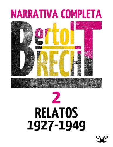 Narrativa completa 2 - Bertolt Brecht - relatos 1927-1949