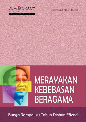 Merayakan kebebasan beragama : bunga rampai menyambut 70 tahun Djohan Effendi