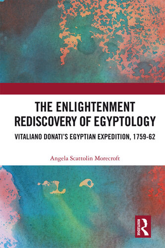 The Enlightenment Rediscovery of Egyptology: Vitaliano Donati's Egyptian Expedition, 1759–62