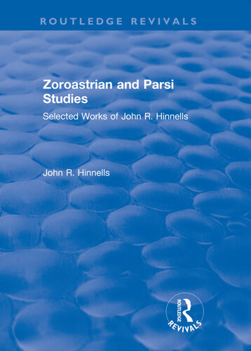 Zoroastrian and Parsi Studies: Selected Works of John R.Hinnells