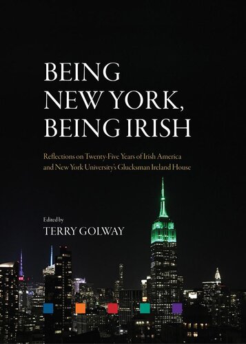 Being New York, being Irish : reflections on twenty-five years of Irish America and New York University's Glucksman Ireland House