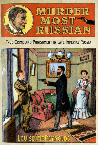 Murder most Russian : true crime and punishment in late imperial Russia