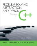 Problem Solving, Abstraction, and Design Using C++