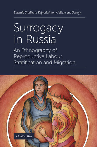 Surrogacy in Russia : an ethnography of reproductive labour, stratification and migration