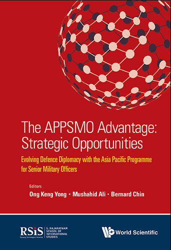 The APPSMO Advantage: Strategic Opportunities: Evolving Defence Diplomacy With the Asia Pacific Programme for Senior Military Officers