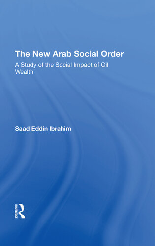 The New Arab Social Order: A Study of the Social Impact of Oil Wealth