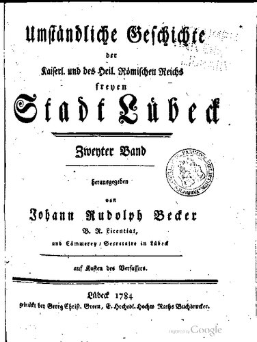 Umständliche Geschichte der Kaiserlichen und Heiligen Römischen Reichs freien Stadt Lübeck