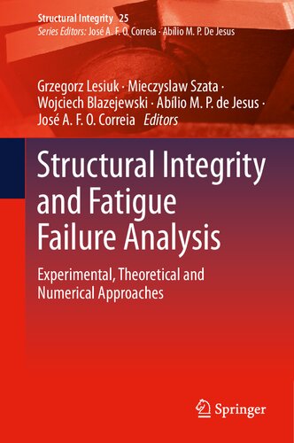 Structural integrity and fatigue failure analysis : experimental, theoretical and numerical approaches