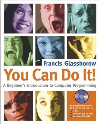 You Can Do It!: A Beginner's Introduction to Computer Programming (C++)