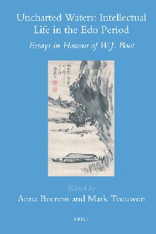 Uncharted Waters: Intellectual Life in the Edo Period: Essays in Honour of W.J. Boot