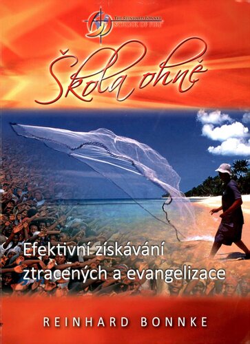 Škola ohně : efektivní získávání ztracených a evangelizace