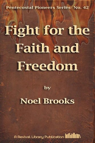 Fight for the Faith and Freedom: George Jeffreys, The Revivalist and Reformer of Today (Pentecostal Pioneers)