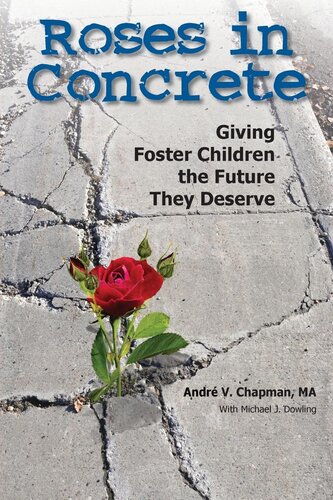 Roses in concrete : giving foster care children the future they deserve