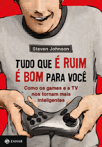 Tudo que é ruim é bom para você: Como os games e a TV nos tornam mais inteligentes