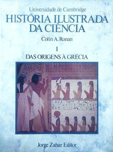 História Ilustrada da Ciência 1 - Das Origens à Grécia