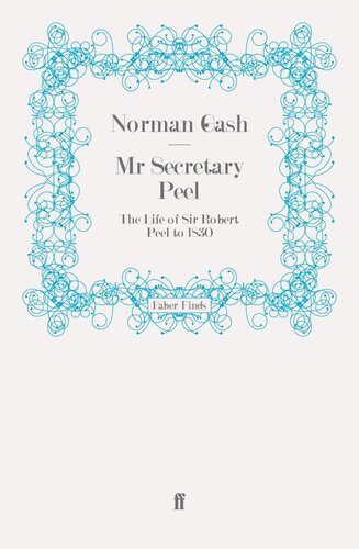 Mr Secretary Peel: Robert Peel 1788-1830