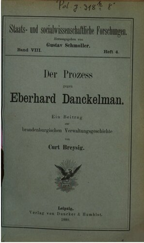 Der Prozess gegen Eberhard Danckelman : Ein Beitrag zur brandenburgischen Verwaltungsgeschichte [1697]