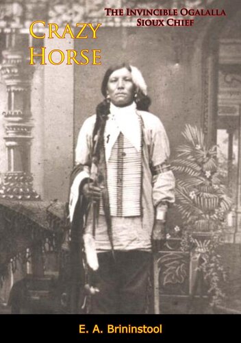 Crazy Horse : the Invincible Ogalalla Sioux Chief.