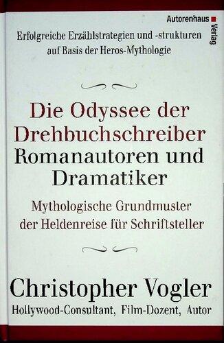 Die Odyssee der Drehbuchschreiber, Romanautoren und Dramatiker : mythologische Grundmuster für Schriftsteller