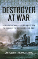 Destroyer at War: The Fighting Life and Loss of HMS Havock from the Atlantic to the Med 1939-42