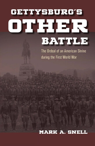 Gettysburg's other battle : the ordeal of an American shrine during the First World War